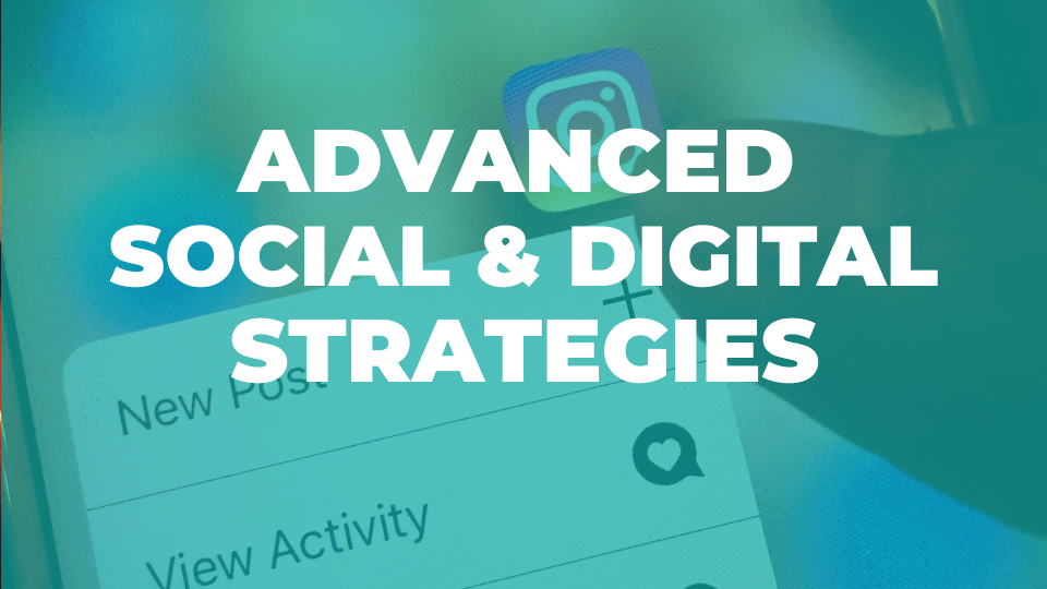 Advanced Social & Digital Media Strategies