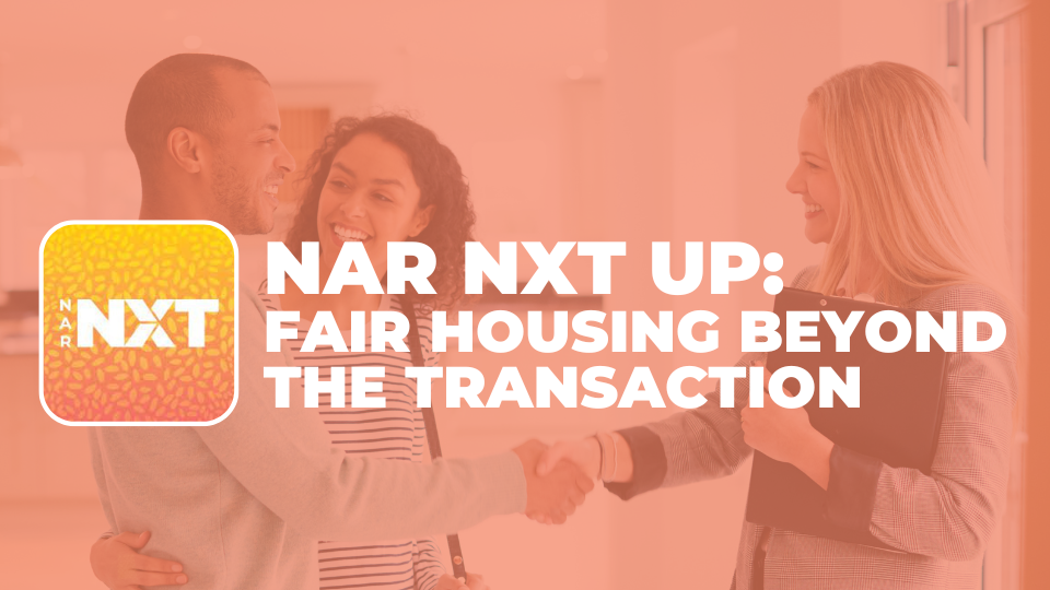 NAR NXT Up Fair Housing Beyond the Transaction